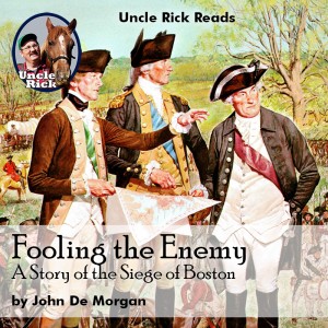 Fooling the Enemy – A Story of the Siege of Boston | Uncle Rick Audios